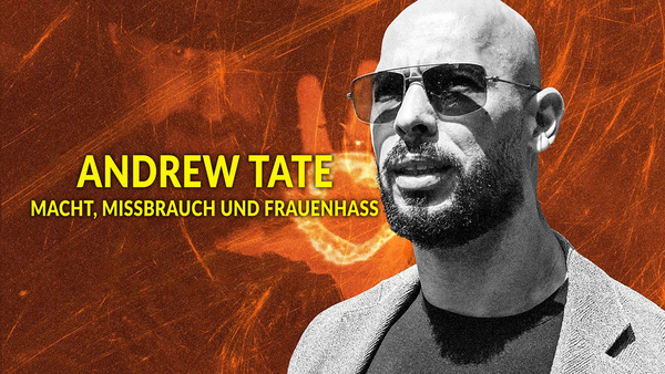 Andrew Tate: Macht, Missbrauch und Frauenhass
