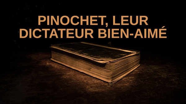 Pinochet, leur dictateur bien-aimé