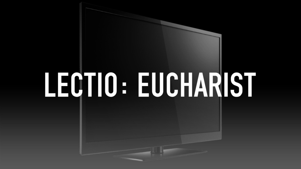 Lectio: Eucharist