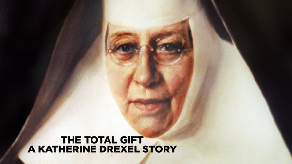 The Total Gift, A Katherine Drexel Story