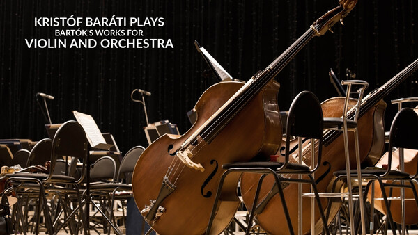 Kristóf Baráti plays Bartók's Works for Violin and Orchestra