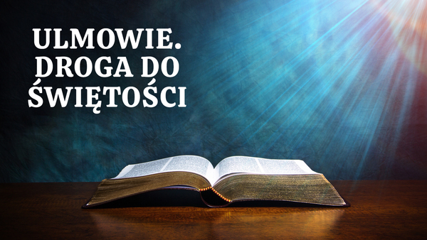 Ulmowie. Droga do świętości