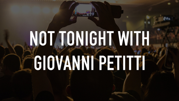 Not Tonight With Giovanni Petitti
