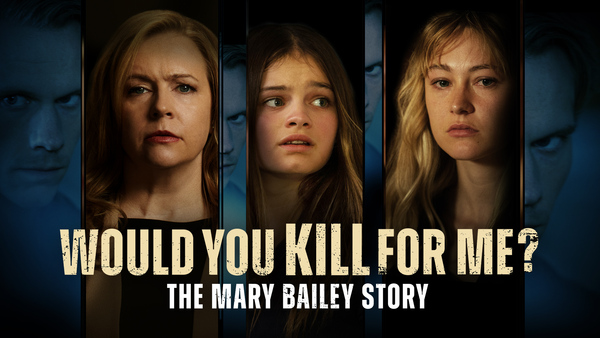 Would You Kill for Me? The Mary Bailey Story