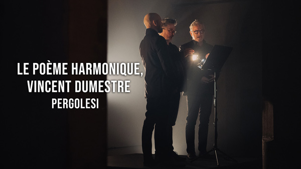 Le Poème Harmonique, Vincent Dumestre : Pergolesi