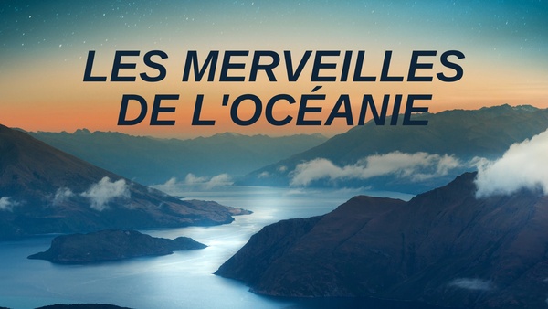 Les merveilles de l'Océanie