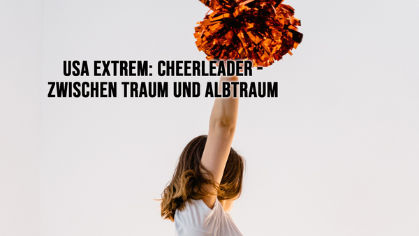 USA extrem: Cheerleader - Zwischen Traum und Albtraum