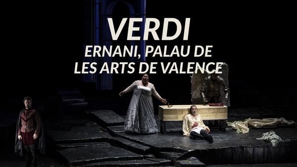 Verdi : Ernani, Palau de les Arts de Valence