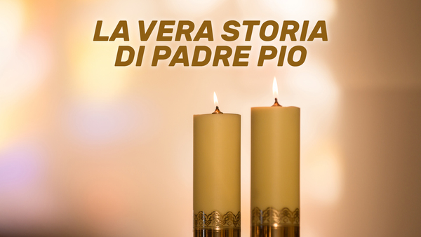 La vera storia di Padre Pio