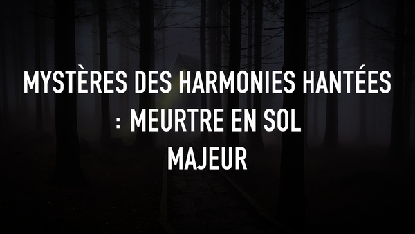 Mystères des harmonies hantées : meurtre en sol majeur