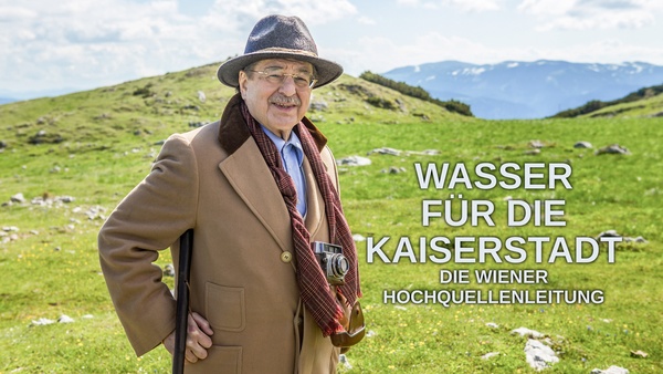 Wasser für die Kaiserstadt - Die Wiener Hochquellenleitung