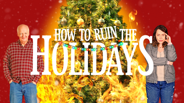 How to Ruin the Holidays