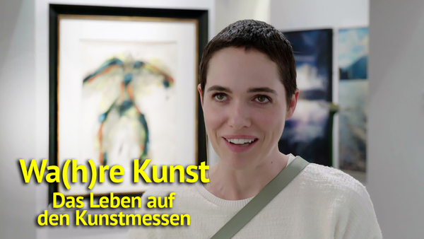 Wa(h)re Kunst - Das Leben auf den Kunstmessen
