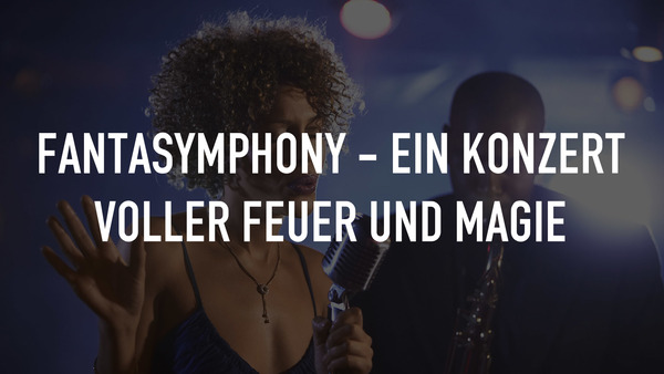 Fantasymphony - Ein Konzert voller Feuer und Magie