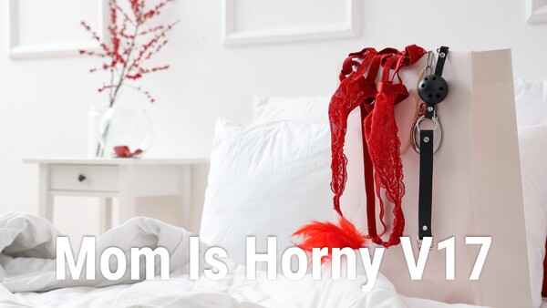 Mom Is Horny V17