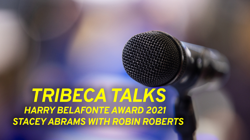 Live: Tribeca Talks -- Harry Belafonte Award 2021 -- Stacey Abrams With Robin Roberts