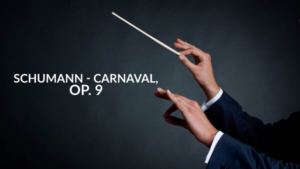 Schumann - Carnaval, Op. 9