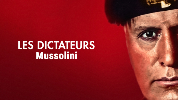 Les dictateurs : Mussolini