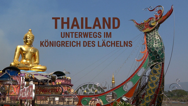 Thailand - Unterwegs im Königreich des Lächelns