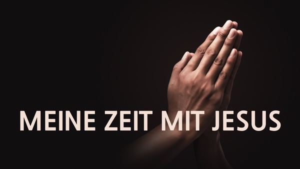 Meine Zeit mit Jesus