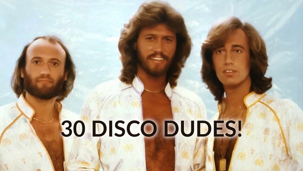 The 30 Cool Dudes of Disco!
