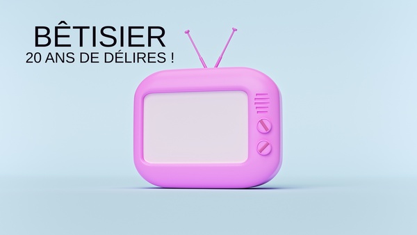 Bêtisier : 20 ans de délires !