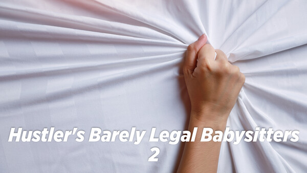 Hustler's Barely Legal Babysitters 2