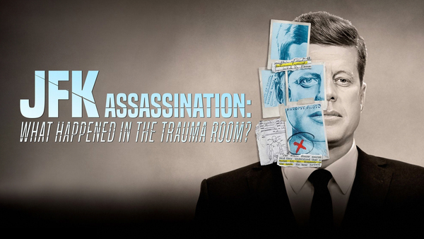 JFK Assassination: What Happened in the Trauma Room?