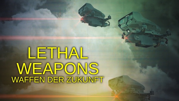 Lethal Weapons - Waffen der Zukunft