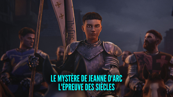 Le mystère de Jeanne d'Arc, l'épreuve des siècles