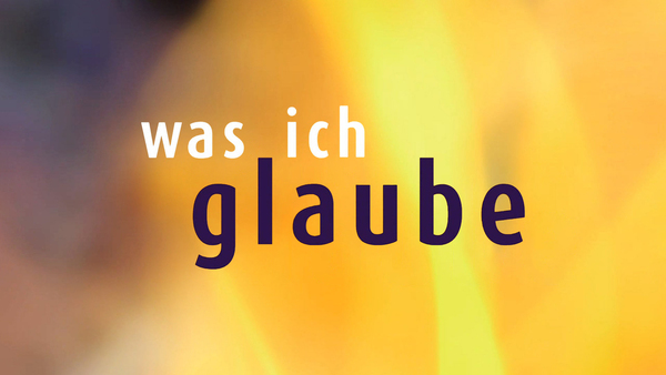 Was ich glaube