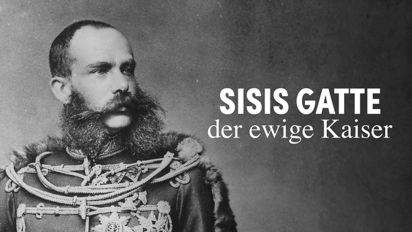 Sisis Gatte, der ewige Kaiser - Die Wahrheit über Franz-Joseph I.