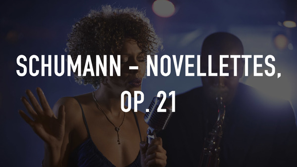 Schumann - Novellettes, op. 21