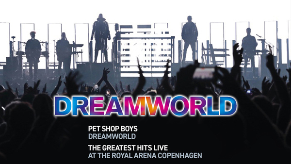Pet Shop Boys Dreamworld: The Greatest Hits Live at the Royal Arena Copenhagen