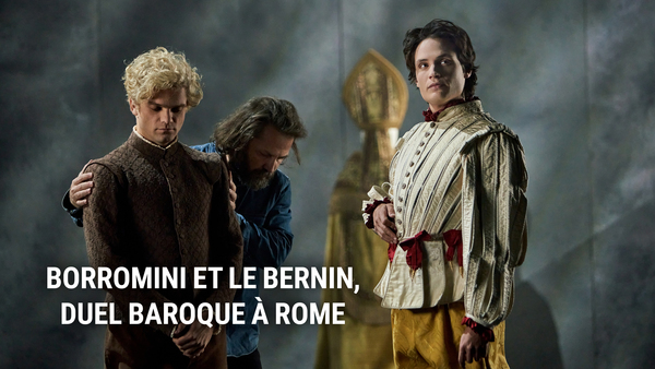 Borromini et Le Bernin, duel baroque à Rome
