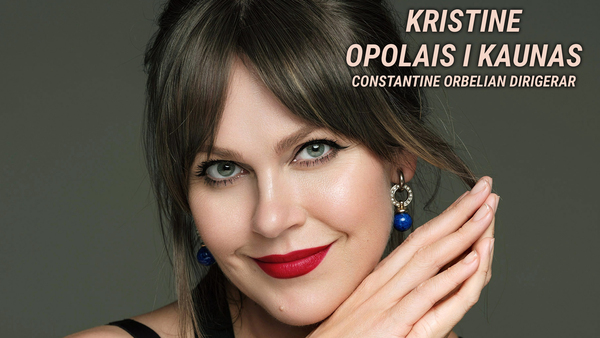 Kristine Opolais i Kaunas - Constantine Orbelian dirigerar