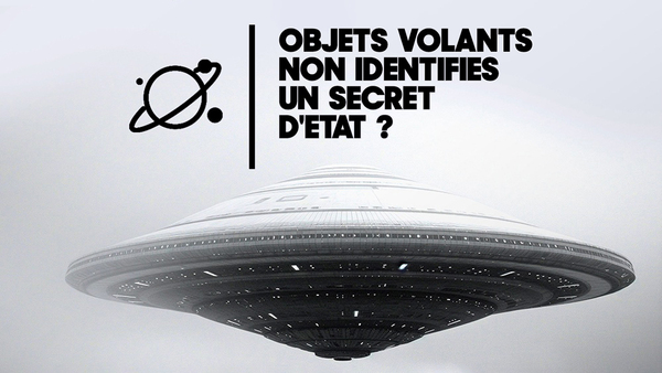 Objets volants non identifiés, un secret d'Etat ?