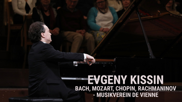 Evgeny Kissin : Bach, Mozart, Chopin, Rachmaninov, Musikverein de Vienne