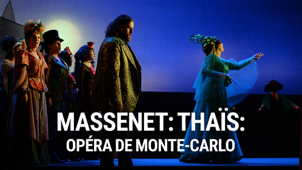 Massenet: Thaïs: Opéra de Monte-Carlo
