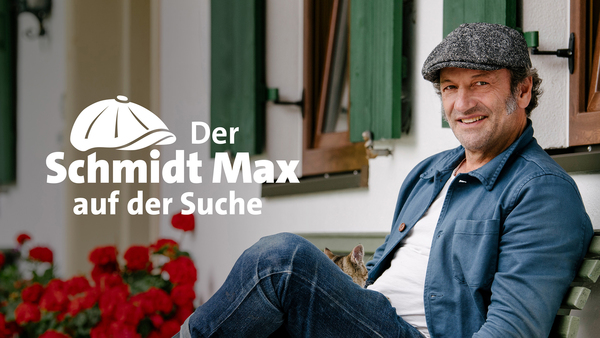 Der Schmidt Max auf der Suche