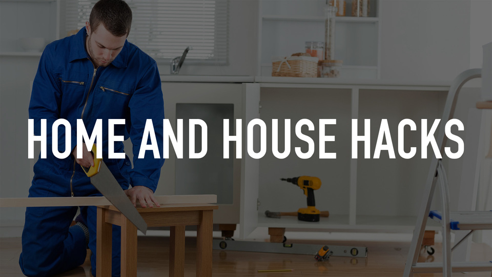 Home and House Hacks