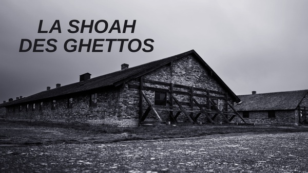 La Shoah des ghettos