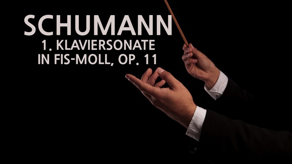 Schumann - 1. Klaviersonate in fis-Moll, op. 11