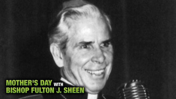 Mother's Day With Bishop Fulton J. Sheen