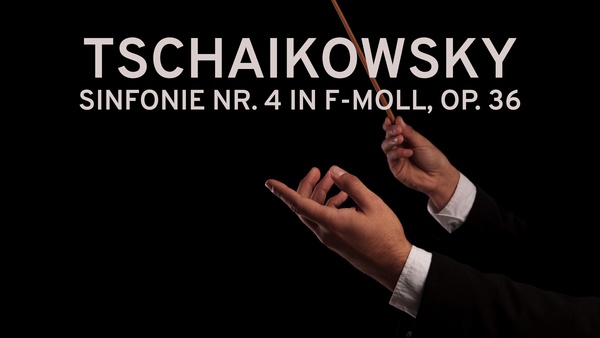 Tschaikowsky - Sinfonie Nr. 4 in f-Moll, op. 36