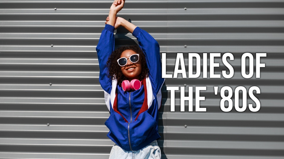 Ladies Of The '80s