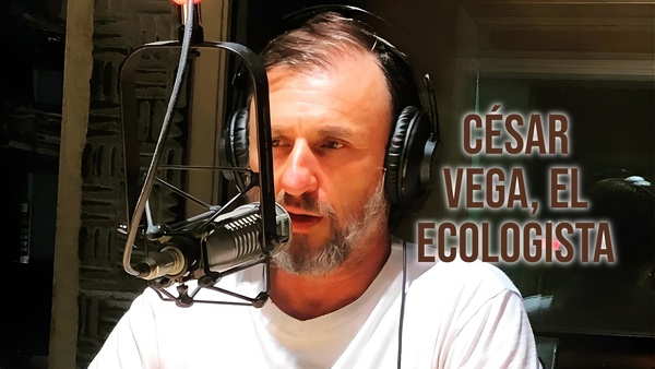 César Vega, el ecologista