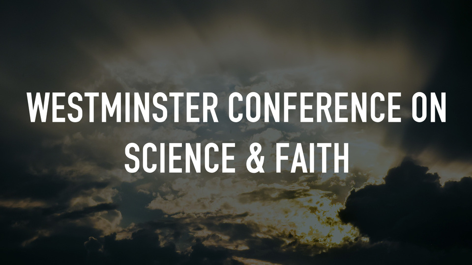 Westminster Conference on Science & Faith