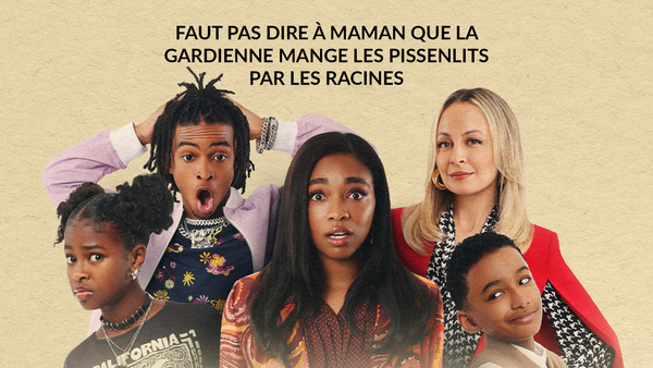 Faut pas dire à maman que la gardienne mange les pissenlits par les racines