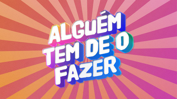 Alguém Tem de o Fazer